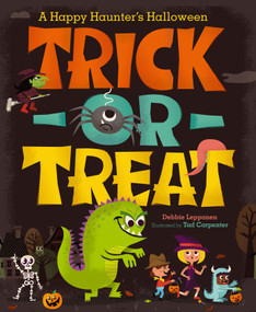 Trick-or-Treat (A Happy Haunter's Halloween) by Debbie Leppanen, Tad Carpenter, 9781442433984
