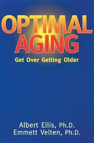 Optimal Aging (Get Over Getting Older) by Dr. Albert Ellis, Emmett Velten, 9780812693836