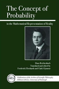 The Concept of Probability in the Mathematical Representation of Reality by Hans Reichenbach, Frederick Eberhardt, Clark Glymour, 9780812696097