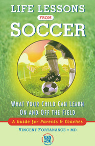 Life Lessons from Soccer (What Your Child Can Learn On and Off the Field-A Guide for Parents and Coaches) by Dr. Vincent Fortanasce, 9780743205757