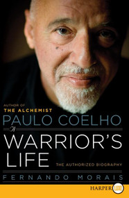 Paulo Coelho: A Warrior's Life (The Authorized Biography) - 9780061885884 by Fernando Morais, 9780061885884