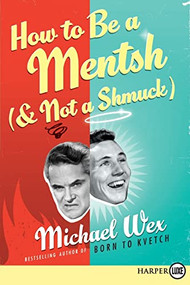 How to Be a Mentsh (and Not a Shmuck) - 9780061885891 by Michael Wex, 9780061885891