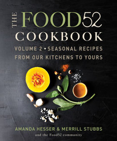 The Food52 Cookbook, Volume 2 (Seasonal Recipes from Our Kitchens to Yours) by Amanda Hesser, Merrill Stubbs, 9780061887291