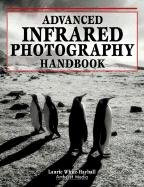 Advanced Infrared Photography Handbook by Laurie White Hayball, Laurie White Hayball, 9781584280491