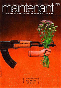 Maintenant 10 (A Journal of Contemporary Dada Writing and Art) by Peter Carlaftes, Kat Georges, 9781941110447
