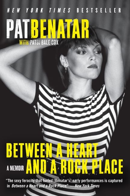 Between a Heart and a Rock Place (A Memoir) by Pat Benatar, 9780061953781