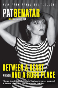 Between a Heart and a Rock Place (A Memoir) by Pat Benatar, 9780061953781