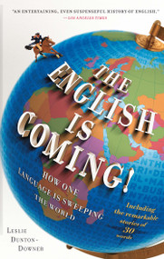 The English is Coming! (How One Language is Sweeping the World) by Leslie Dunton-Downer, 9781439176696