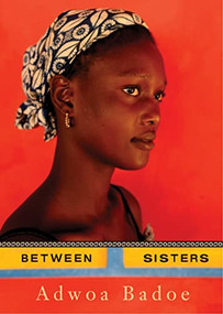 Between Sisters by Adwoa Badoe, 9780888999962