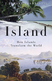 Island (How Islands Transform the World) - 9781933346922 by J. Edward Chamberlin, 9781933346922