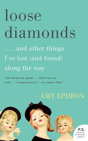 Loose Diamonds (…and Other Things I've Lost (and Found) Along the Way) by Amy Ephron, 9780061958786
