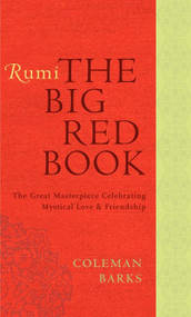 Rumi: The Big Red Book (The Great Masterpiece Celebrating Mystical Love and Friendship) - 9780061905834 by Coleman Barks, 9780061905834