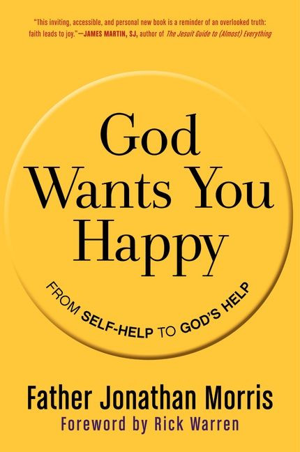 God Wants You Happy (From Self-Help to God's Help) by Jonathan Morris, 9780061913723