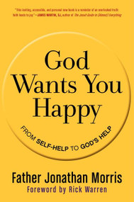 God Wants You Happy (From Self-Help to God's Help) by Jonathan Morris, 9780061913723