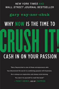 Crush It! (Why NOW Is the Time to Cash In on Your Passion) by Gary Vaynerchuk, 9780061914171