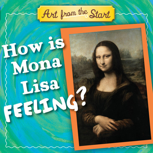 How is Mona Lisa Feeling? by Suzanne Bober, Julie Merberg, 9781935703020