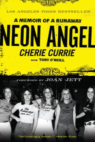 Neon Angel (A Memoir of a Runaway) - 9780061961366 by Cherie Currie, Tony O'Neill, 9780061961366