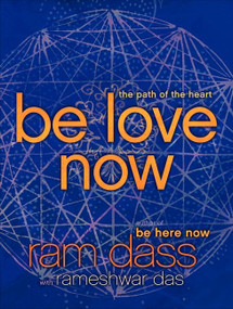 Be Love Now (The Path of the Heart) by Ram Dass, Rameshwar Das, 9780061961380