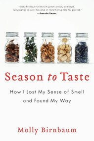 Season to Taste (How I Lost My Sense of Smell and Found My Way) by Molly Birnbaum, 9780061915321