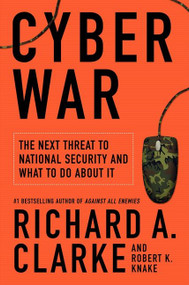 Cyber War (The Next Threat to National Security and What to Do About It) by Richard A. Clarke, Robert Knake, 9780061962233