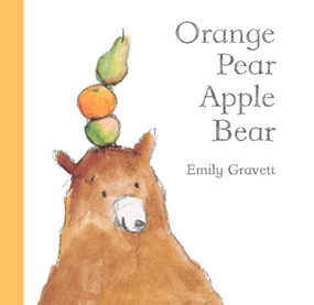 Orange Pear Apple Bear - 9781416939993 by Emily Gravett, Emily Gravett, 9781416939993