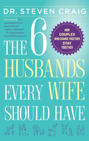 The 6 Husbands Every Wife Should Have (How Couples Who Change Together Stay Together) by Dr. Steven Craig, 9781439168028