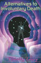 Alternatives to Involuntary Death by Timothy Leary, 9781579510879