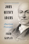 John Quincy Adams (American Visionary) by Fred Kaplan, 9780061915420