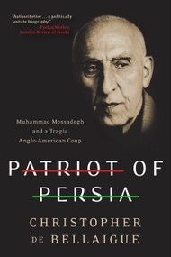 Patriot of Persia (Muhammad Mossadegh and a Tragic Anglo-American Coup) - 9780061844713 by Christopher de Bellaigue, 9780061844713