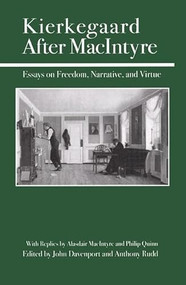 Kierkegaard After MacIntyre (Essays on Freedom, Narrative, and Virture) by John J. Davenport, Anthony Rudd, Alasdair MacIntyre, Philip L. Quinn, 9780812694383