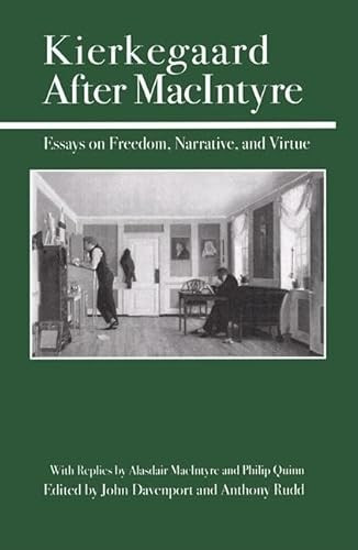 Kierkegaard After MacIntyre (Essays on Freedom, Narrative, and Virture) by John J. Davenport, Anthony Rudd, Alasdair MacIntyre, Philip L. Quinn, 9780812694383