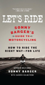 Let's Ride (Sonny Barger's Guide to Motorcycling) by Sonny Barger, Darwin Holmstrom, 9780061964275