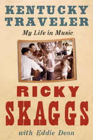 Kentucky Traveler (My Life in Music) by Ricky Skaggs, 9780061917349