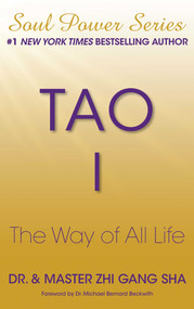 Tao I (The Way of All Life) by Zhi Gang Sha, 9781501115264