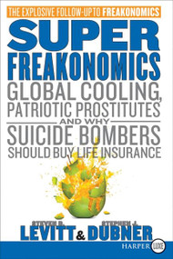SuperFreakonomics (Global Cooling, Patriotic Prostitutes, and Why Suicide Bombers Should Buy Life Insurance) - 9780061927577 by Steven D. Levitt, Stephen J. Dubner, 9780061927577