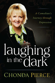 Laughing in the Dark (A Comedian's Journey through Depression) by Chonda Pierce, 9781501115257