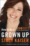 How to Be a Grown Up (The Ten Secret Skills Everyone Needs to Know) by Stacy Kaiser, 9780061941191