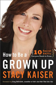 How to Be a Grown Up (The Ten Secret Skills Everyone Needs to Know) by Stacy Kaiser, 9780061941191