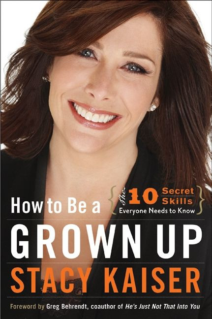 How to Be a Grown Up (The Ten Secret Skills Everyone Needs to Know) by Stacy Kaiser, 9780061941191
