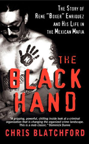 The Black Hand (The Bloody Rise and Redemption of "Boxer" Enriquez, a Mexican Mob Killer) by Chris Blatchford, 9780061944185