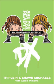 The Unauthorized History of DX by Triple H, Shawn Michaels, Aaron Williams, 9781439137277
