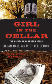 Girl in the Cellar (The Natascha Kampusch Story) by Allan Hall, Michael Leidig, 9780061945298