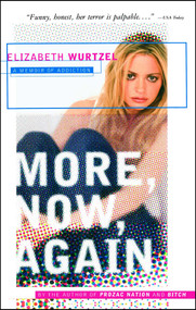 More, Now, Again (A Memoir of Addiction) by Elizabeth Wurtzel, 9780743223317