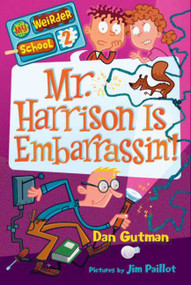My Weirder School #2: Mr. Harrison Is Embarrassin'! by Dan Gutman, Jim Paillot, 9780061969188