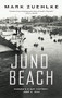 Juno Beach (Canada's D-Day Victory  June 6, 1944) by Mark Zuehlke, 9781553650911