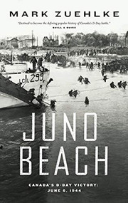 Juno Beach (Canada's D-Day Victory  June 6, 1944) by Mark Zuehlke, 9781553650911