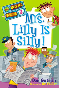 My Weirder School #3: Mrs. Lilly Is Silly! by Dan Gutman, Jim Paillot, 9780061969201