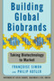 Building Global Biobrands (Taking Biotechnology to Market) by Francoise Simon, Philip Kotler, Kevin Sharer, 9781439172902