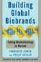 Building Global Biobrands (Taking Biotechnology to Market) by Francoise Simon, Philip Kotler, Kevin Sharer, 9781439172902