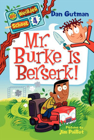 My Weirder School #4: Mr. Burke Is Berserk! by Dan Gutman, Jim Paillot, 9780061969225